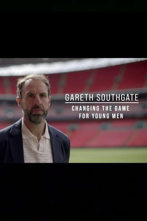 Gareth Southgate: Changing the Game for Young Men poster