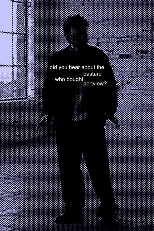 Did you hear about the bastard who bought Portview? poster