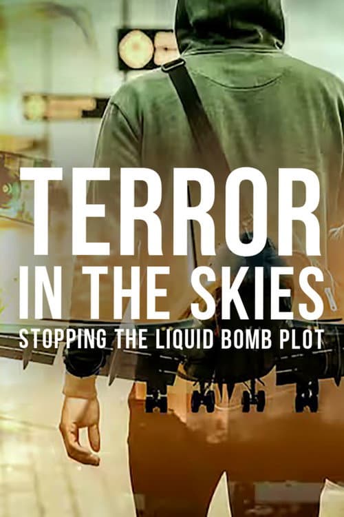 Terror in the Skies: Stopping the Liquid Bomb Plot poster