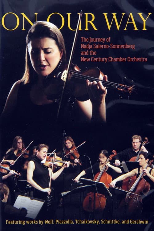 On Our Way - The Journey of Nadja Salerno-Sonnenberg and the New Century Chamber Orchestra poster