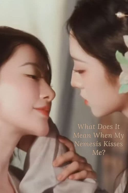 What Does It Mean When My Nemesis Kisses Me? poster