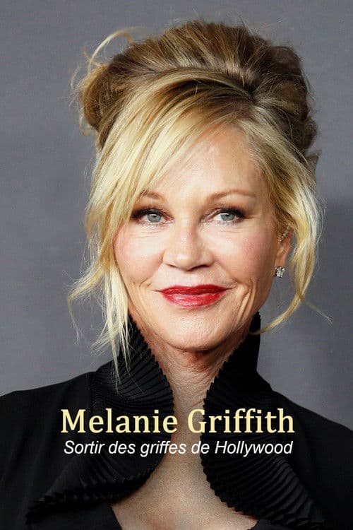 Melanie Griffith - Die Frau, die Hollywood überlebte poster
