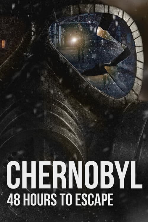 Chernobyl: 48 Hours To Escape poster