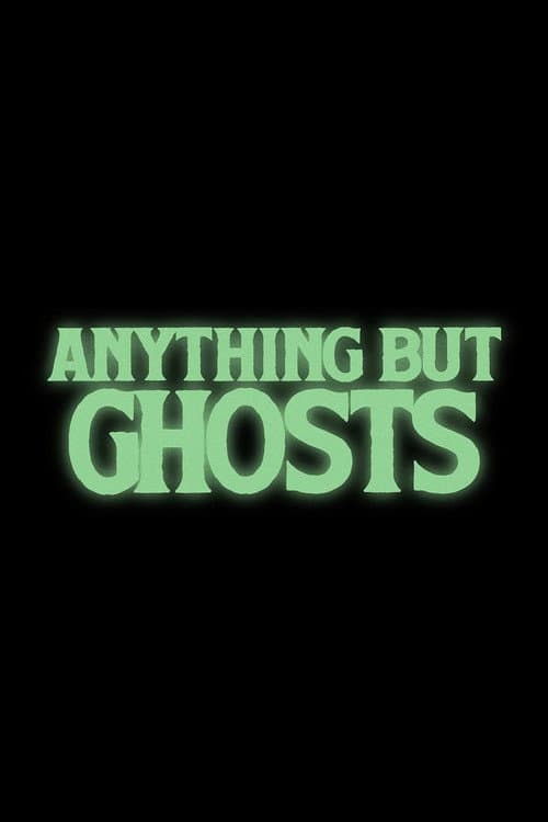 Anything but Ghosts poster