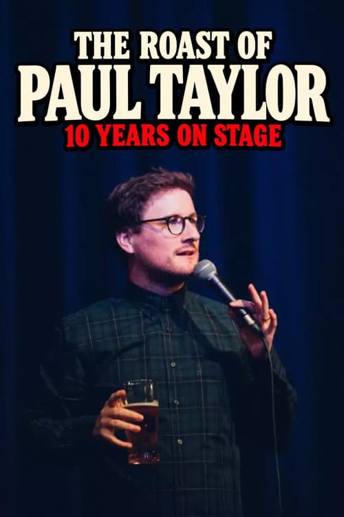 The Roast of Paul Taylor : 10 Years On Stage poster