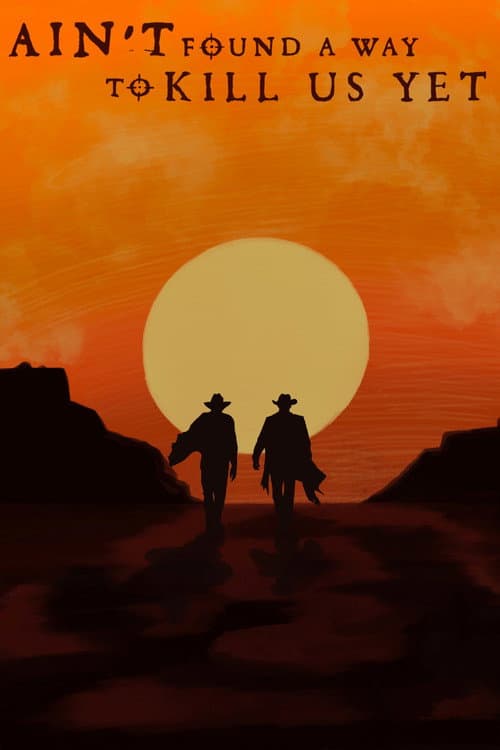 Ain’t Found A Way To Kill Us Yet poster