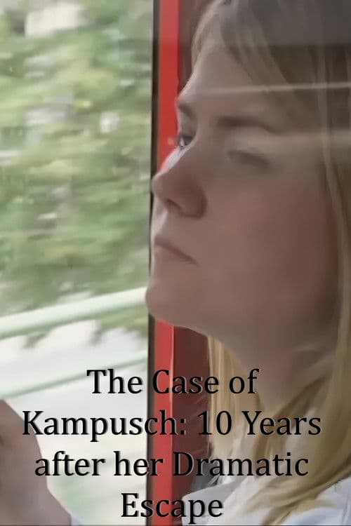 The Case of Kampusch: 10 Years after her Dramatic Escape poster
