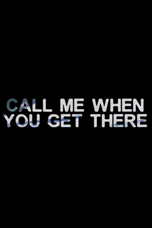 Call Me When You Get There ACT I poster