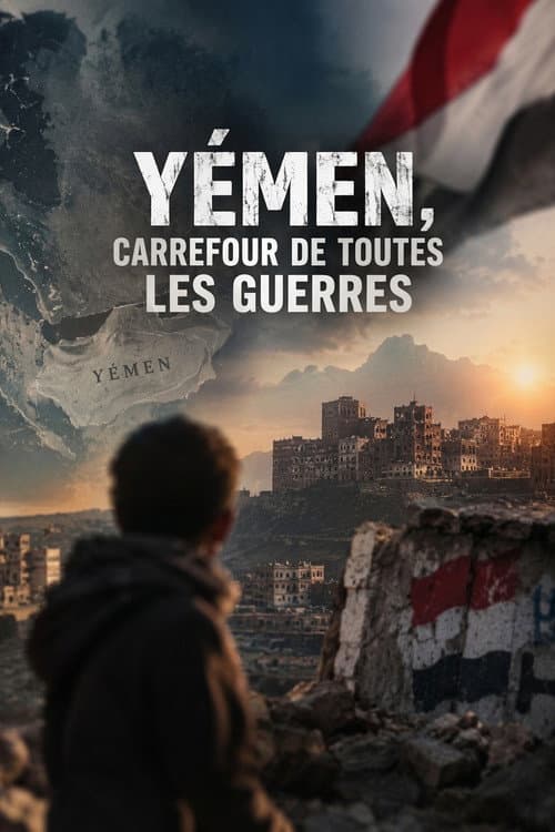 Yémen, carrefour de toutes les guerres poster