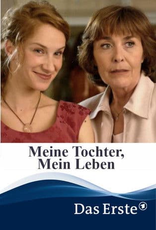 Meine Tochter, mein Leben poster