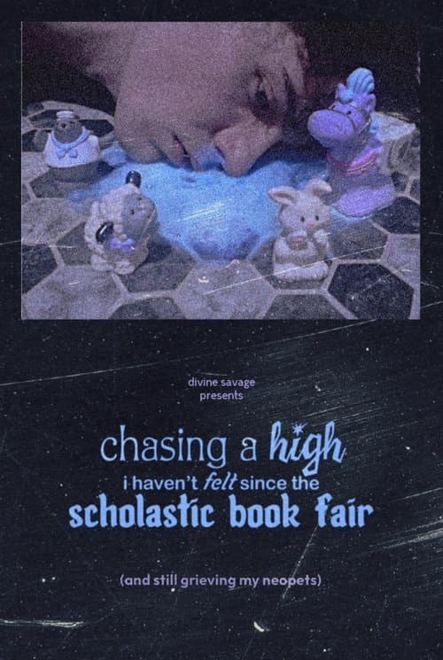 chasing a high i haven't felt since the scholastic book fair (and still grieving my neopets) poster