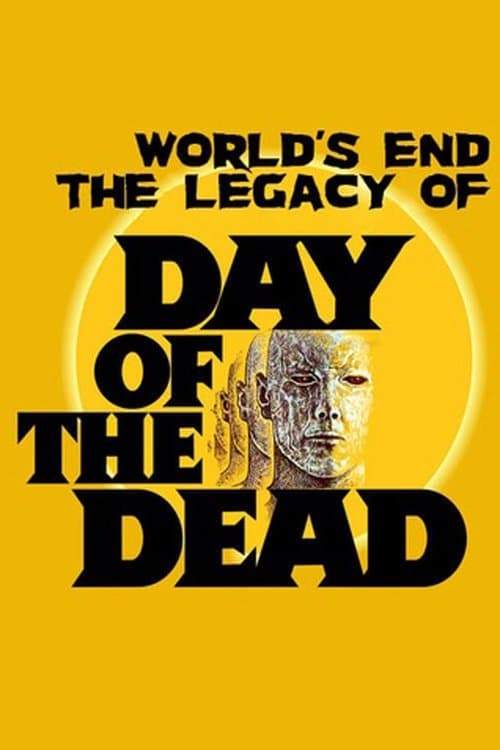 The World’s End: The Legacy of 'Day of the Dead' poster