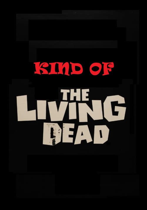 Kind of the Living Dead poster