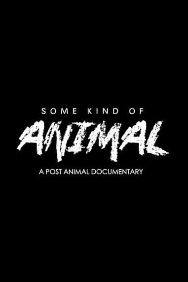 SOME KIND OF ANIMAL: A Post Animal Documentary poster