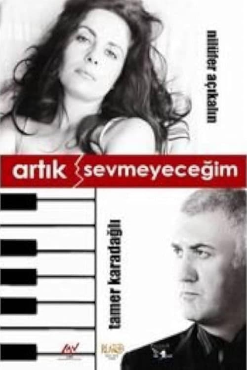 Artık Sevmeyeceğim poster