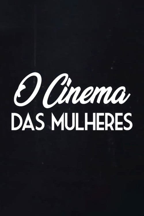 O Cinema das Mulheres poster