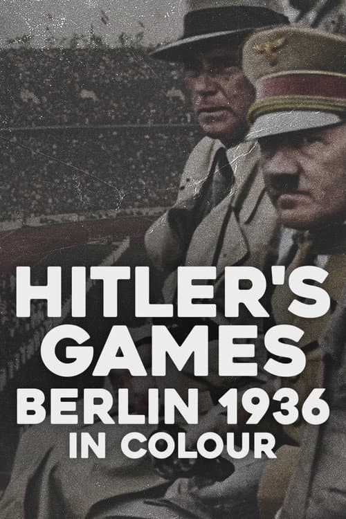 Hitler’s Games: Berlin 1936 in Colour poster