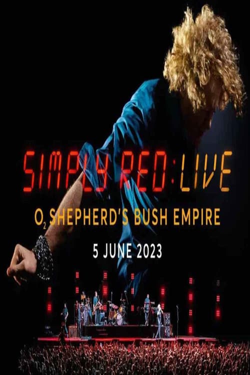Simply Red - Live At The O2 Shepherd's Bush Empire poster