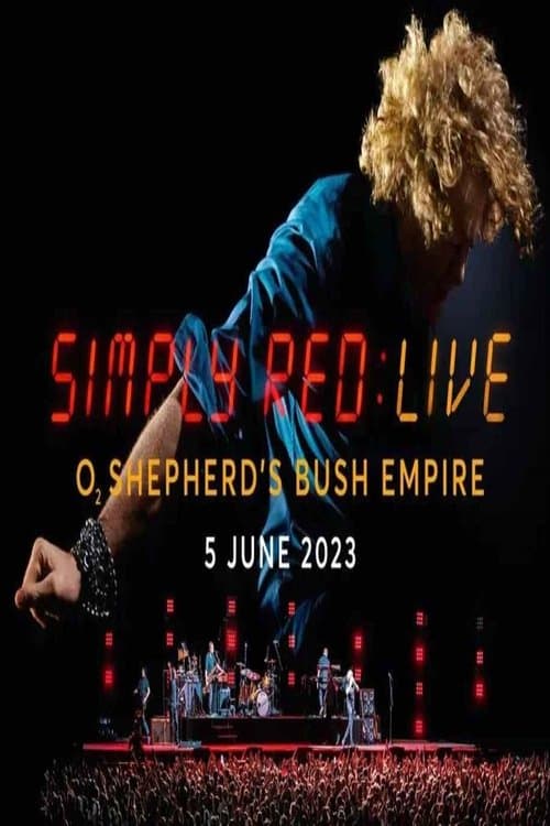 Simply Red - Live At The O2 Shepherd's Bush Empire poster