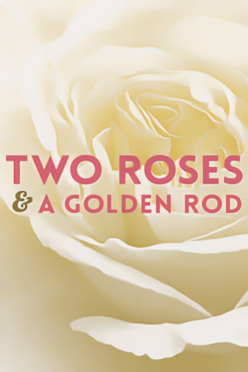 Two Roses and a Golden Rod poster