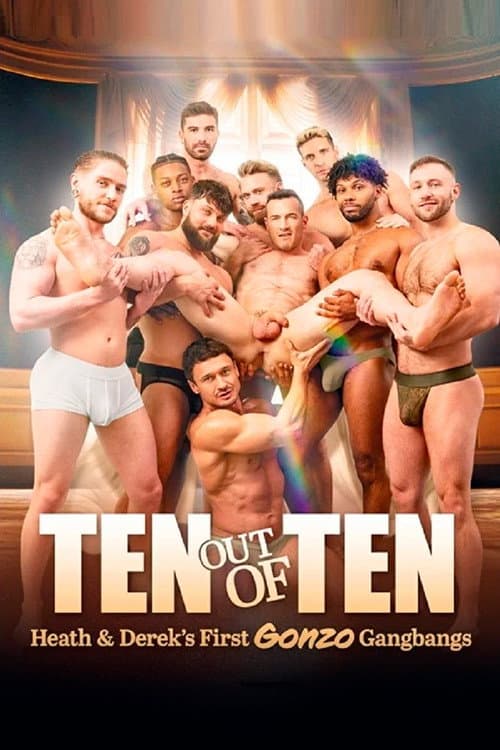 Ten Out of Ten: Heath & Derek's First Gonzo Gangbangs poster