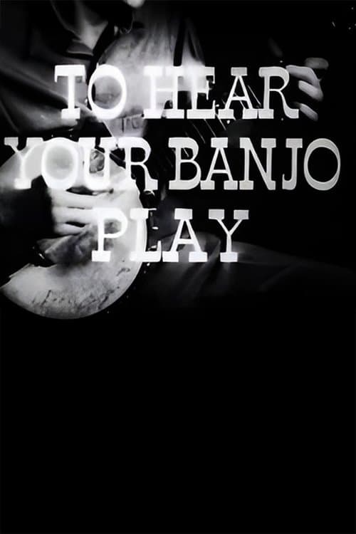 To Hear Your Banjo Play