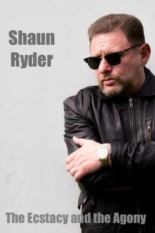 Shaun Ryder: The Ecstacy and the Agony poster