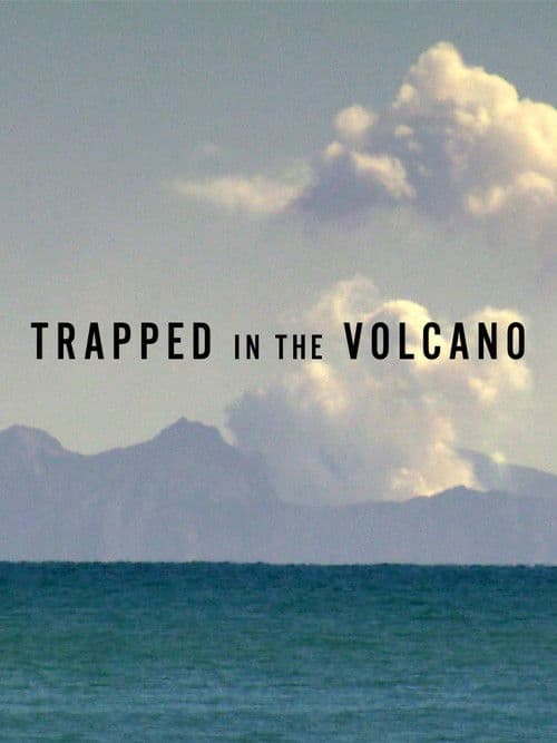 Trapped in the Volcano