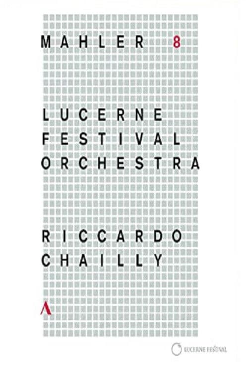 Riccardo Chailly - Mahler [Symphony No. 8] (Lucerne Festival 2016) poster