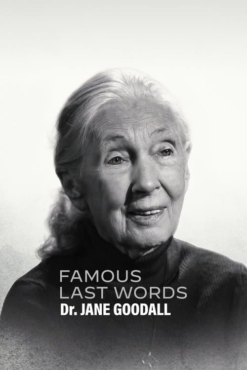 Famous Last Words: Dr. Jane Goodall poster