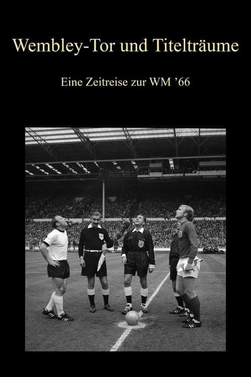 Wembley-Tor und Titelträume - Eine Zeitreise zur WM ’66 poster