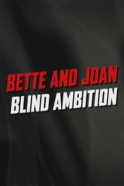 Bette and Joan: Blind Ambition poster