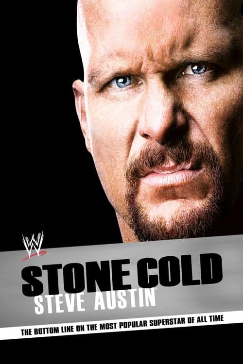 Stone Cold Steve Austin: The Bottom Line on the Most Popular Superstar of All Time poster