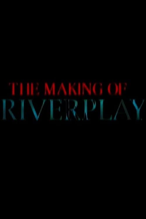 The Making of 'Riverplay' poster