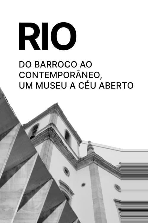 Rio - do Barroco ao Contemporâneo, um Museu ao Céu aberto poster