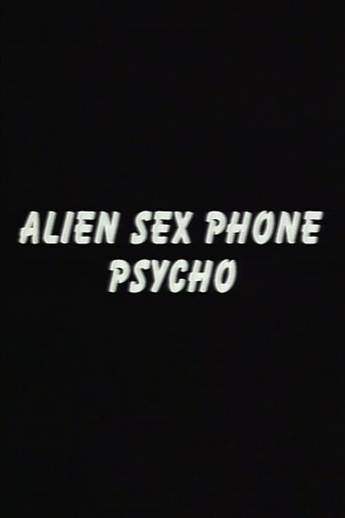 Alien Sex Phone Psycho poster
