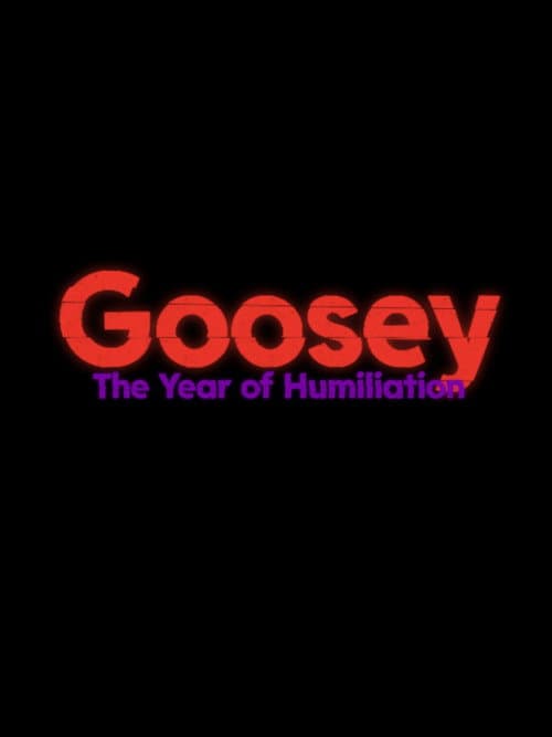 Goosey: The Year of Humiliation poster