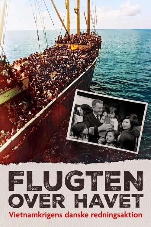 Flugten over havet - Vietnamkrigens danske redningsaktion