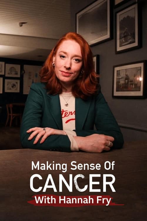 Making Sense of Cancer with Hannah Fry poster