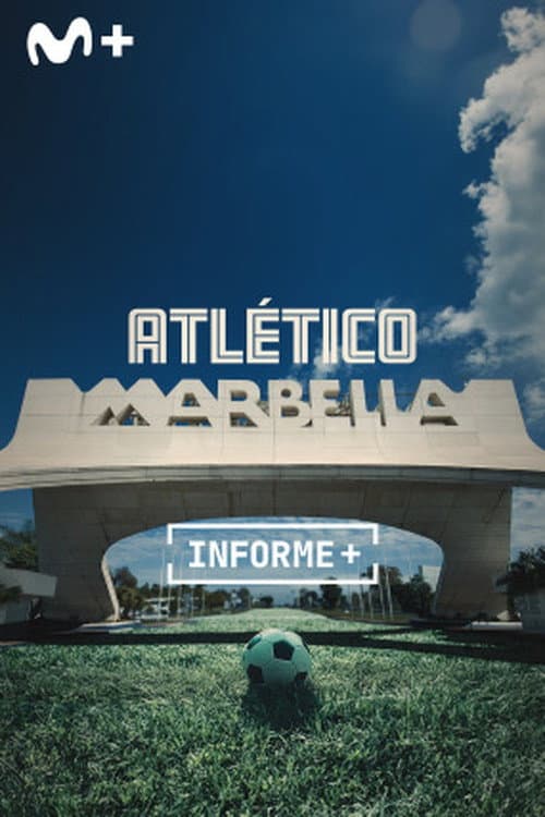 Informe Plus+. Atlético Marbella. Aquel Fútbol de los 90 poster
