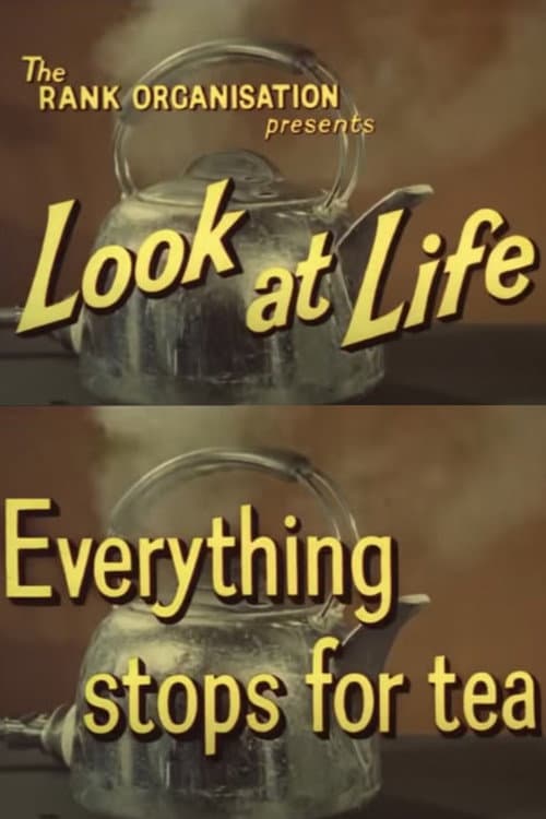 Look at Life: Everything Stops for Tea poster