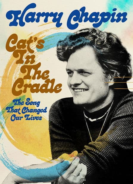 Harry Chapin - Cat's In The Cradle: The Song That Changed Our Lives poster