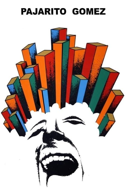 Pajarito Gómez (una vida feliz)