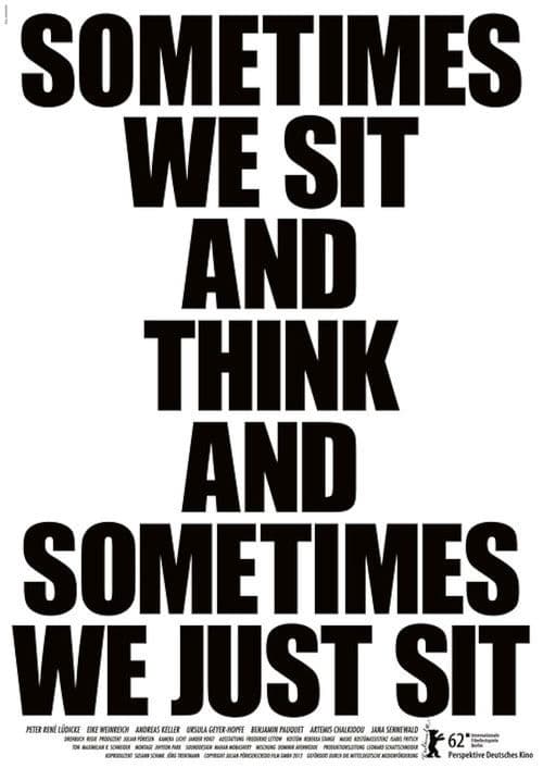 Sometimes We Sit and Think and Sometimes We Just Sit poster
