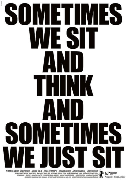 Sometimes We Sit and Think and Sometimes We Just Sit poster