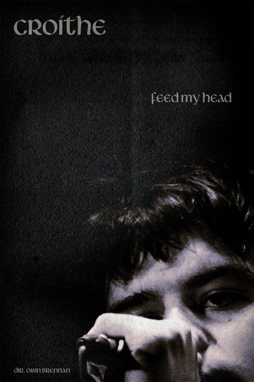 Feed My Head - Croíthe poster