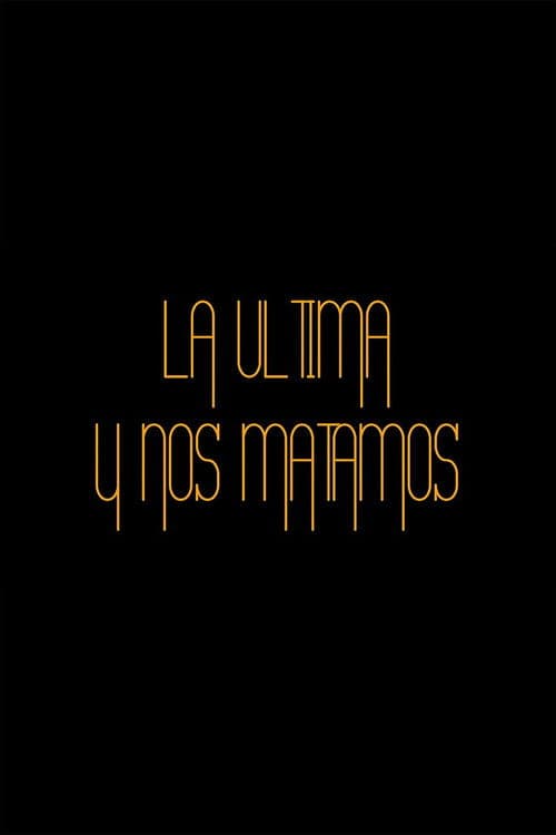 La última y nos matamos poster