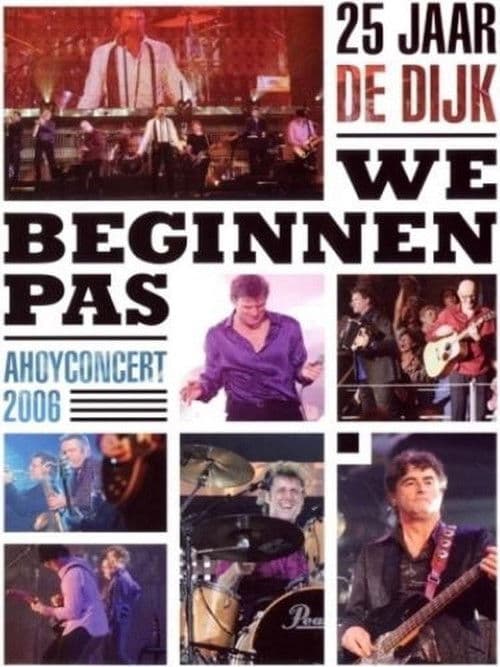 De Dijk: We Beginnen Pas (Ahoyconcert 2006) poster