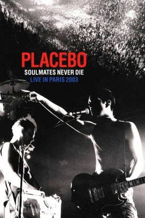 Placebo: Soulmates Never Die: Live in Paris 2003 poster