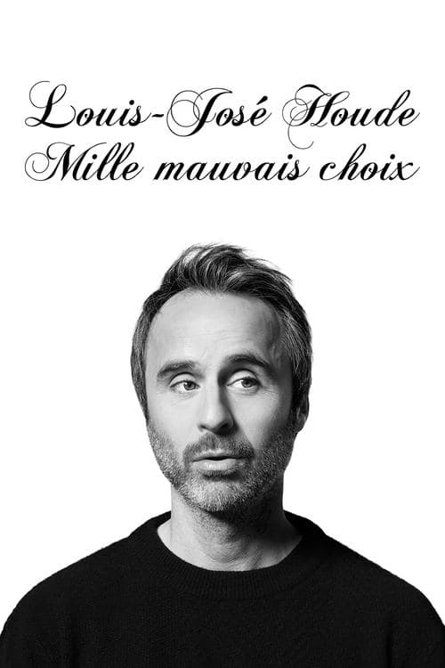 Louis-José Houde : Mille mauvais choix poster